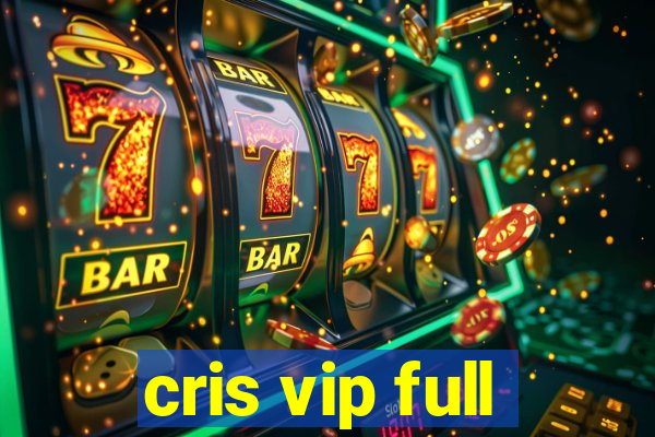 cris vip full